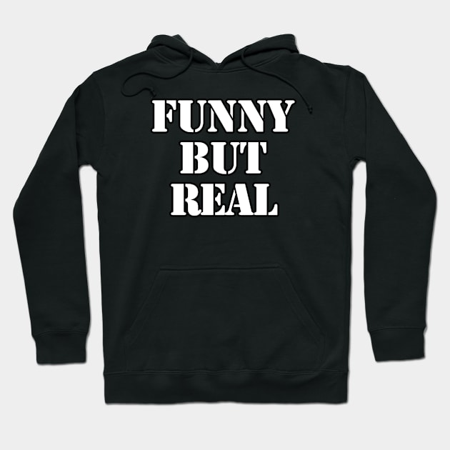 funny but real Hoodie by coralwire